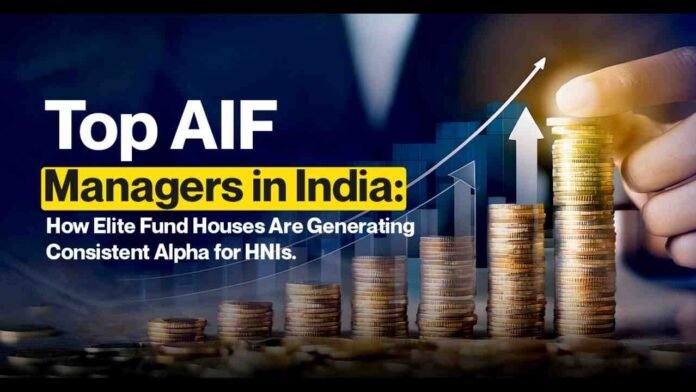 Top AIF Managers in India: How Elite Fund Houses Are Generating Consistent Alpha for HNIs